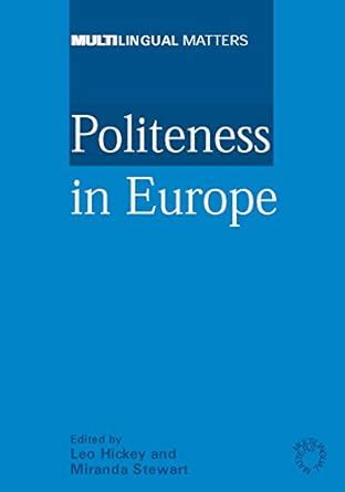 Politeness in Europe (Multilingual Matters) : Hickey, Leo, Stewart ...