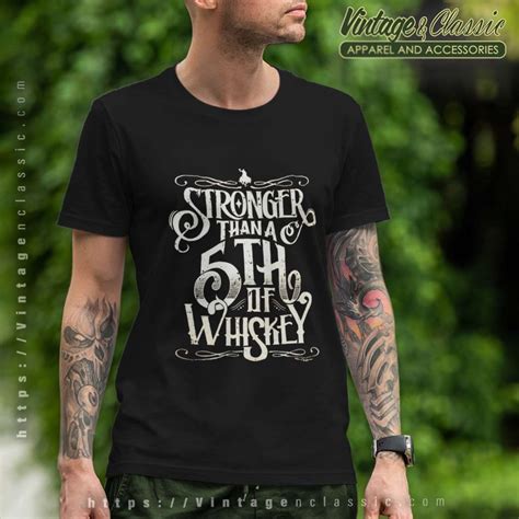 Stronger Than A Fifth Of Whiskey Shirt - Vintagenclassic Tee