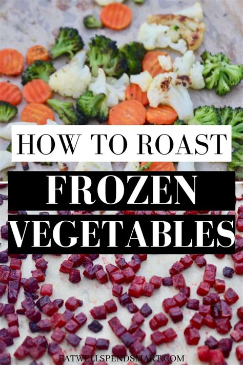 How to Roast Frozen Vegetables - Eat Well Spend Smart