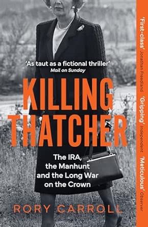 Buy Killing Thatcher: The Sunday Times bestselling true story of the ...