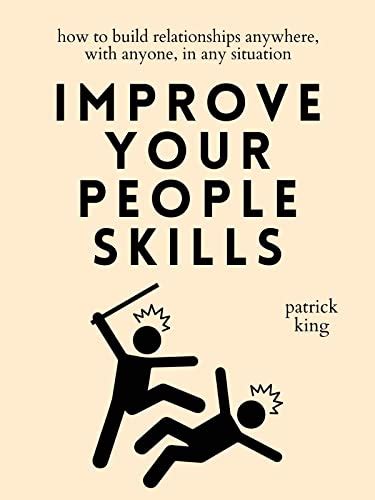 Improve Your People Skills: How to Build Relationships Anywhere, with ...