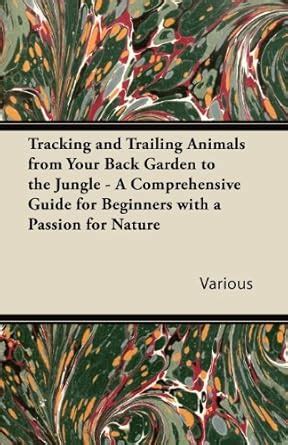 Tracking and Trailing Animals from Your Back Garden to the Jungle - A ...