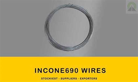 Inconel 690 wires stockiest and suppliers