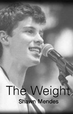 The Weight-Shawn Mendes - Wattpad