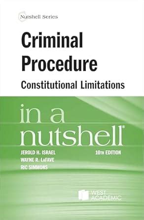 Criminal Procedure, Constitutional Limitations in a Nutshell (Nutshells ...