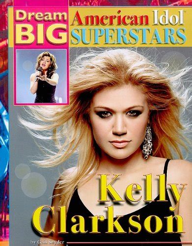 Kelly Clarkson (Dream Big: American Idol Superstars) : Synder, Gail ...