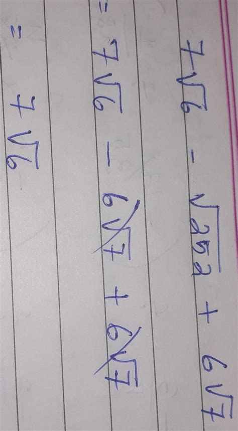 Simplify:7√6-√252+6√7 - Brainly.in
