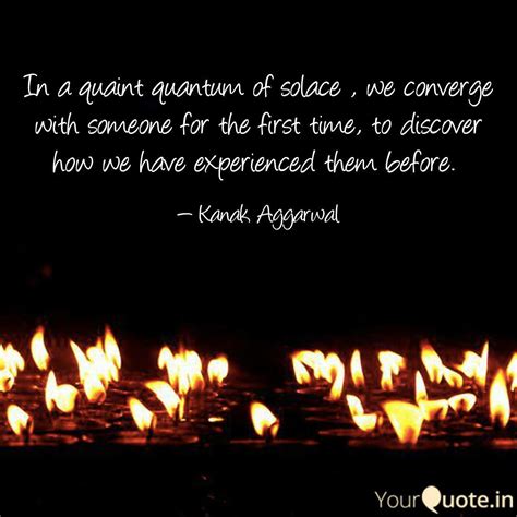 In a quaint quantum of so... | Quotes & Writings by Kanak Aggarwal ...