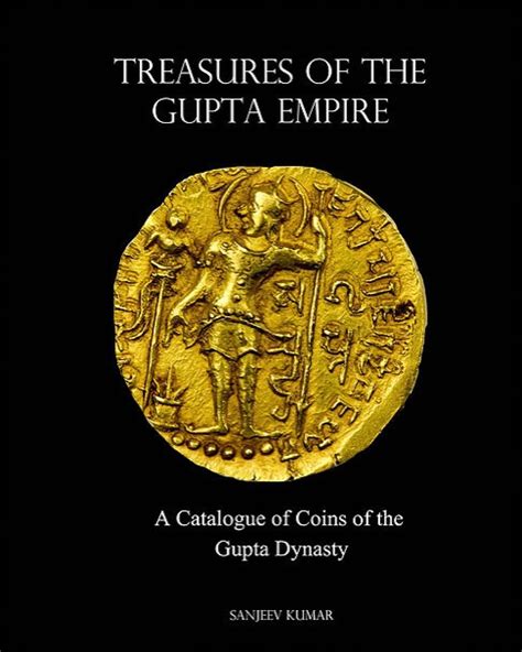 TREASURES OF THE GUPTA EMPIRE: A Catalogue of Coins of the Gupta ...