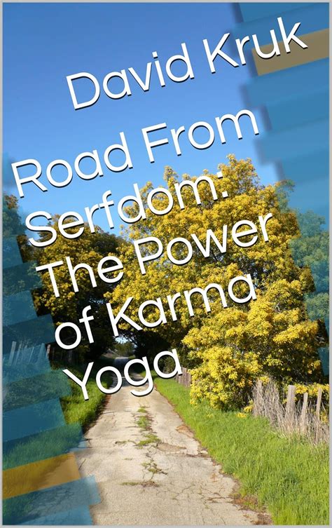 Road From Serfdom: The Power of Karma Yoga (Yoga Manual Book 3) eBook ...