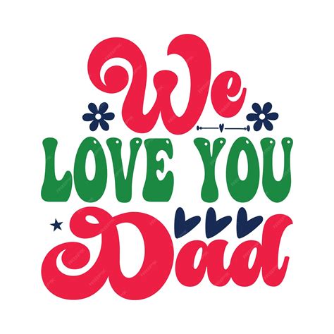 Premium Vector | A colorful poster that says we love you dad.