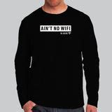 Ain't No Wifi In Here Funny Computer Science Full Sleeve T-Shirt For ...