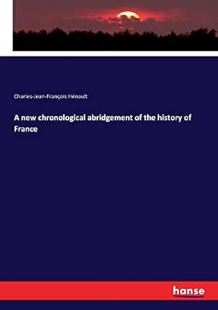 Buy A new chronological abridgement of the history of France Book ...