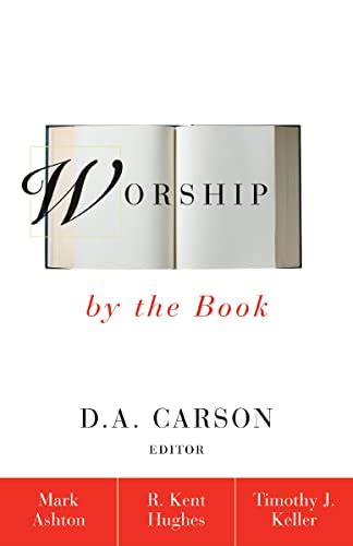 Worship by the Book eBook : Ashton, Rev. Mark, Hughes, R. Kent, Keller ...