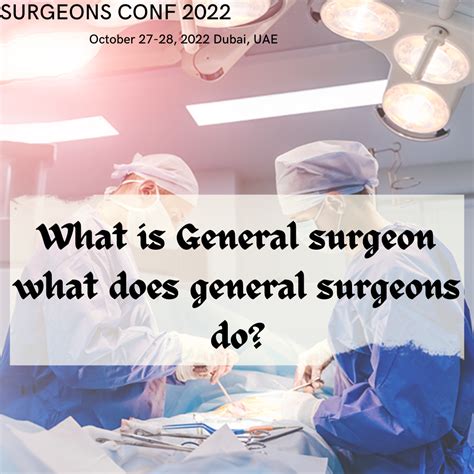 What is General surgeon what does general surgeons do?