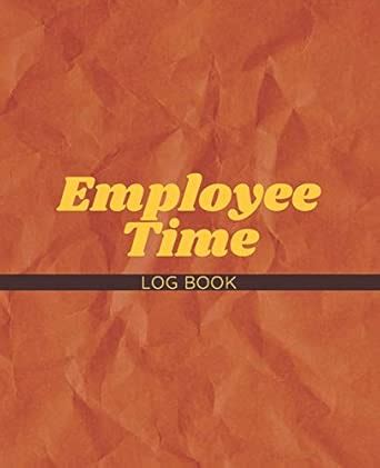 Employee Time Log Book: Monthly Timesheet Corporate Contractor Business ...
