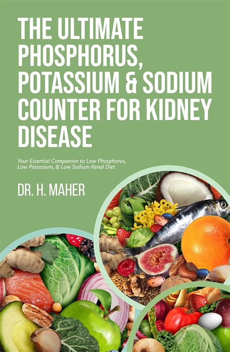 The Ultimate Phosphorus, Potassium & Sodium Counter For Kidney Disease: Your Essential Companion ...
