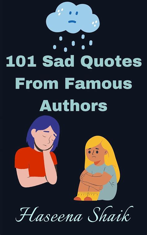 101 Sad Quotes From Famous Authors: Quotations on Sad eBook : Shaik ...