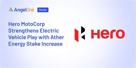 Hero MotoCorp Will Increase Stake in Ather Energy | Angel One