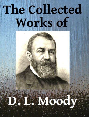 The Collected Works of DL Moody - Ten books in one eBook : Moody, D. L ...