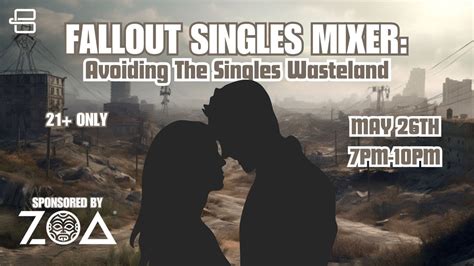 Fallout Singles Mixer: Avoiding The Singles Wasteland Sponsored by ZOA ...