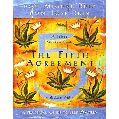 The Fifth Agreement: A Practical Guide to Self-Mastery BY: Don Miguel ...