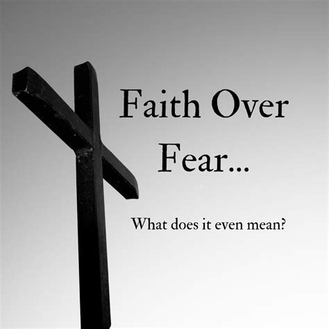 Faith Over Fear - What Does It Even Mean? - Pix Along The Way