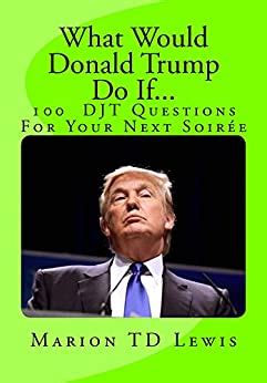 What Would Donald Trump Do If... eBook : Lewis, Marion: Amazon.in ...