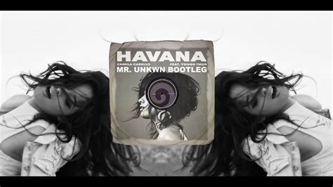 Camila Cabello - HAVANA (Mr.UNKWN REMIX)(Video Edit) - YouTube