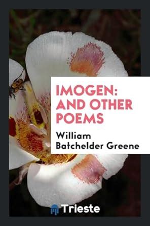 Imogen: And Other Poems : Batchelder Greene, William: Amazon.in: Books