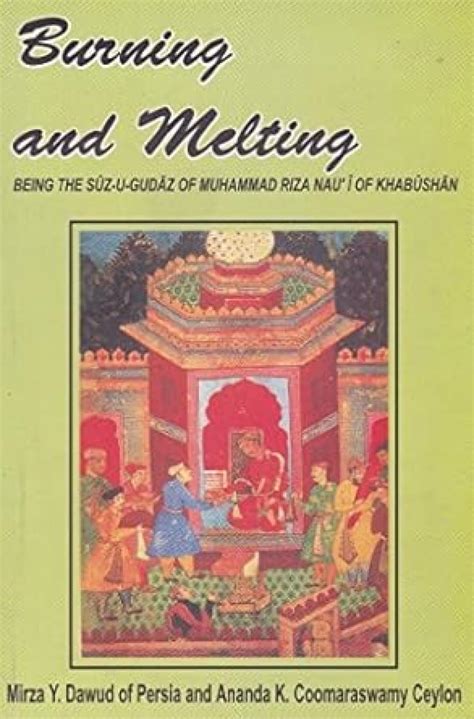 Buy Burning and Melting: Being the Suz-U-Gudaz of Muhammad Riza Nau I ...