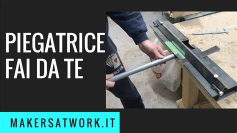 PIEGATRICE per LAMIERE   Fai da te   YouTube