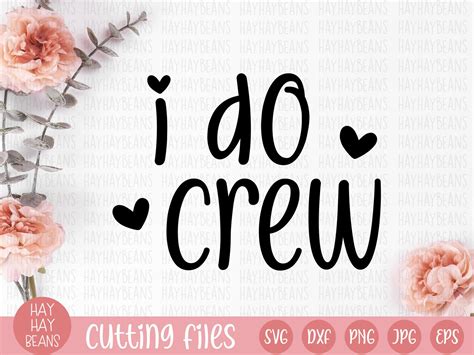 I Do Crew Svg I Do Svg Cricut Cut Files Svg Png Jpg Eps - Etsy