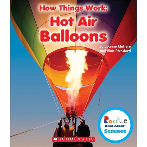 Hot Air Balloons (Rookie Read-About Science: How Things Work) : Mattern ...