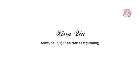 𝒳𝒾𝓃ℊ 𝒬𝒾𝓊 — Teletype