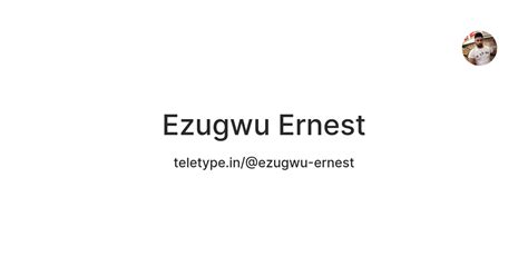 Ezugwu Ernest — Teletype