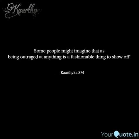 Some people might imagine... | Quotes & Writings by Kaarthyka SM ...