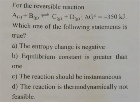 For the reversible reaction in the pictureWhich one of the following ...