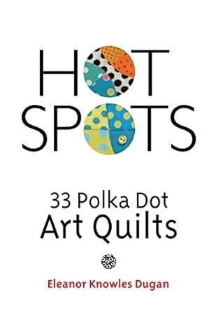 Buy Hot Spots: 33 Polka Dot Art Quilts Book Online at Low Prices in ...