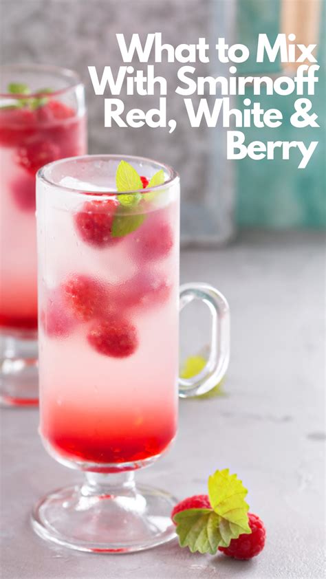 Top 9 Drinks to Mix With Smirnoff Red, White & Berry | Smirnoff red ...