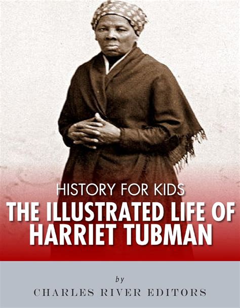 History for Kids: The Illustrated Life of Harriet Tubman - Kindle edition by Charles River ...