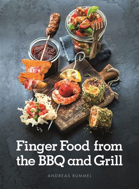 Finger Food From the BBQ and Grill eBook : Rummel, Andreas: Amazon.in ...
