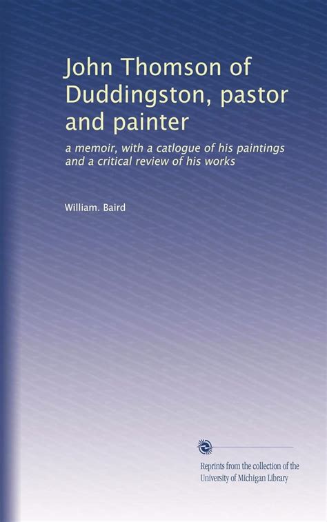 John Thomson of Duddingston, pastor and painter: a memoir, with a ...