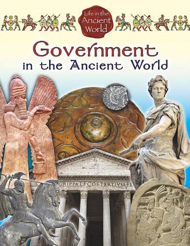 Government in the Ancient World: 3 (Life in the Ancient World ...