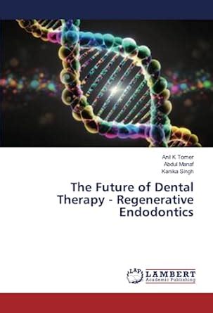 The Future of Dental Therapy - Regenerative Endodontics : Amazon.in: Books