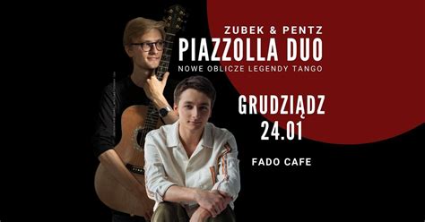 ZUBEK & PENTZ PIAZZOLLA DUO · nowe oblicze legendy tango · GRUDZIĄDZ ...