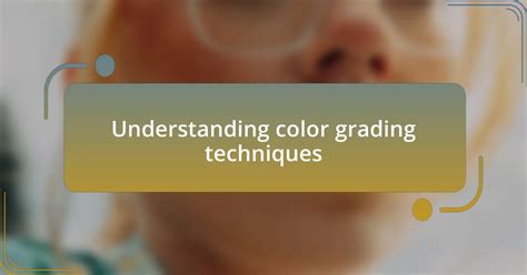 Image result for Understanding Color Grading