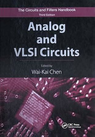 Analog and VLSI Circuits: The Circuits and Filters Handbook (The ...