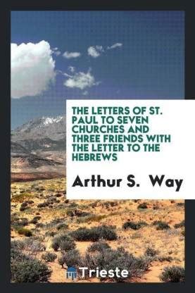 The Letters of St. Paul to Seven Churches and Three Friends with the ...