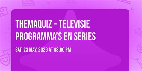 Themaquiz – Televisie programma’s en series, Anthonie Verherentstraat 5 ...